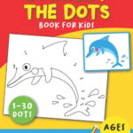 Connect The Dots Book For Kids Ages 3 5 Dot To Dot Dot To Dot Puzzles