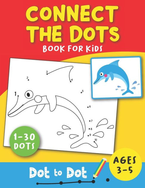 Connect The Dots Book For Kids Ages 3 5 Dot To Dot Dot To Dot Puzzles 